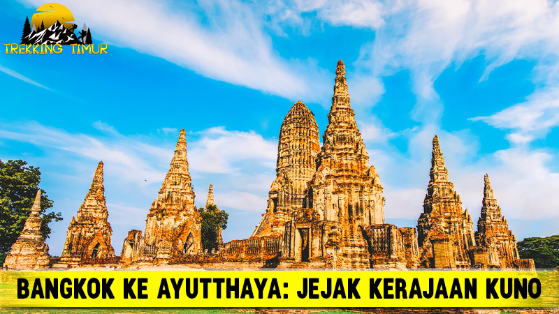 Bangkok ke Ayutthaya Jejak Kerajaan Kuno